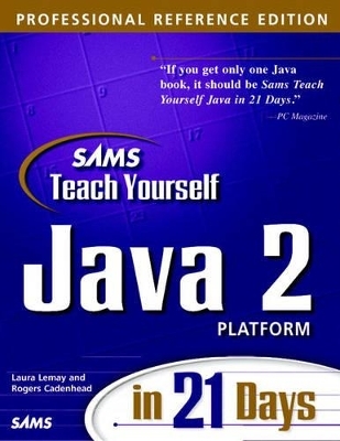 Sams Teach Yourself Java 2 Platform in 21 Days, Professional Reference Edition - Laura Lemay, Rogers Cadenhead