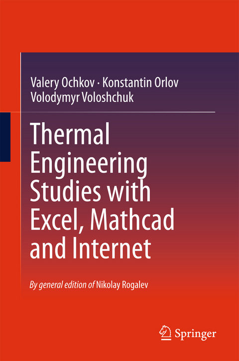 Thermal Engineering Studies with Excel, Mathcad and Internet - Valery Ochkov, Konstantin Orlov, Volodymyr Voloshchuk