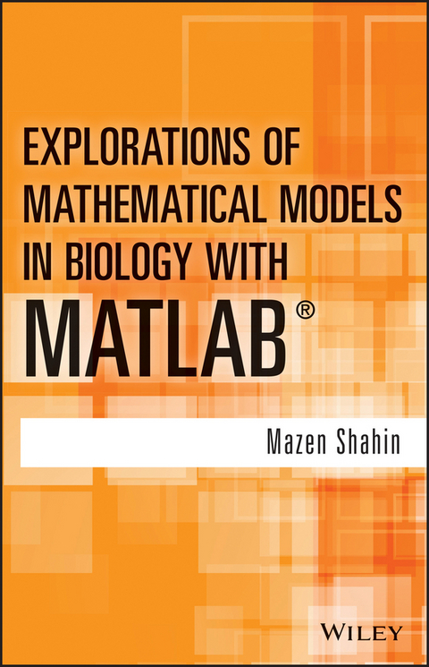 Explorations of Mathematical Models in Biology with MATLAB - Mazen Shahin