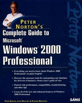 Peter Norton's Complete Guide to Microsoft Windows 2000 Professional - Richard Mansfield, Peter Norton, John Paul Mueller