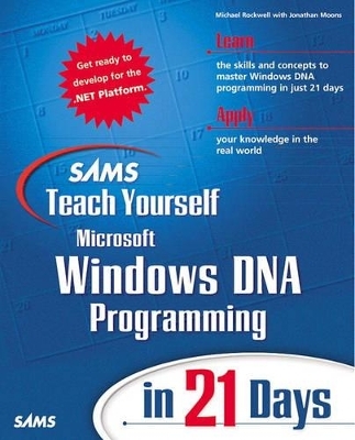 Sams Teach Yourself Windows DNA Programming in 21 Days - Michael Rockwell, Jonathan Moons