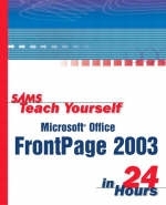 Sams Teach Yourself Microsoft Office FrontPage 2003 in 24 Hours - Rogers Cadenhead