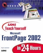 Sams Teach Yourself Microsoft FrontPage 2002 in 24 Hours - Rogers Cadenhead