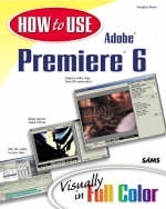 How to Use Adobe Premiere 6 - Douglas Dixon