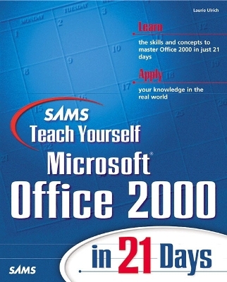 Sams Teach Yourself Microsoft Office 2000 in 21 Days - Laurie Ulrich