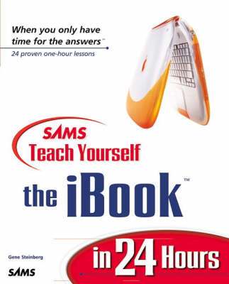 Sams Teach Yourself the iBook in 24 Hours - Gene Steinberg