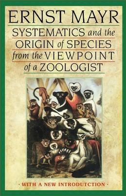 Systematics and the Origin of Species from the Viewpoint of a Zoologist - Ernst Mayr
