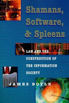 Shamans, Software, and Spleens - James Boyle