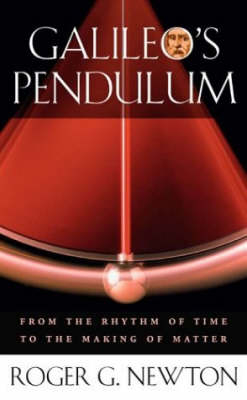 Galileo's Pendulum - Roger G. Newton