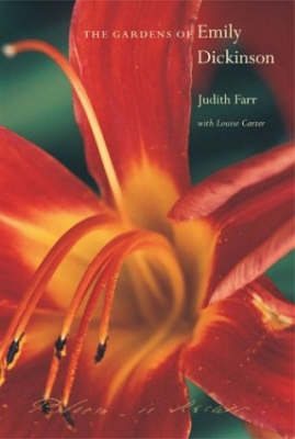 The Gardens of Emily Dickinson - Judith Farr, Louise Carter