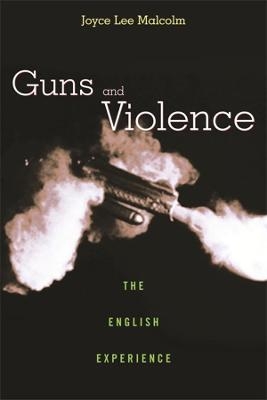 Guns and Violence - Joyce Lee Malcolm