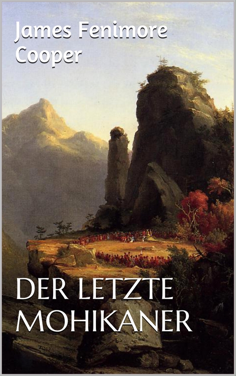 Der letzte Mohikaner - James Fenimore Cooper