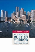 Mastering Boston Harbor - Charles M. Haar