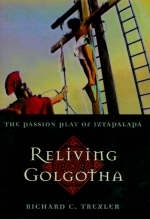 Reliving Golgotha - Richard C. Trexler