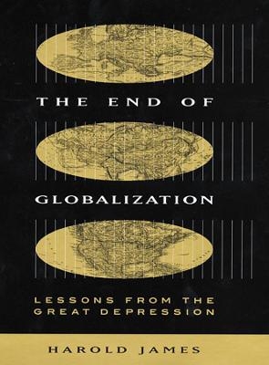 The End of Globalization - Harold James