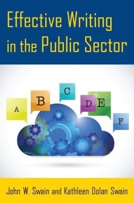 Effective Writing in the Public Sector - John W. Swain, Kathleen Dolan Swain