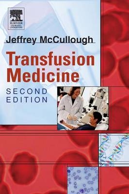 Transfusion Medicine E-Book -  Jeffrey McCullough