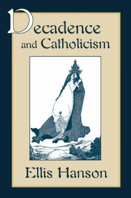 Decadence and Catholicism - Ellis Hanson