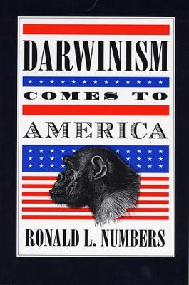 Darwinism Comes to America - Ronald L. Numbers