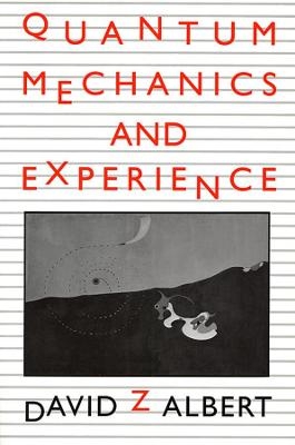 Quantum Mechanics and Experience - David Z Albert