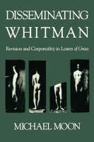 Disseminating Whitman - Michael Moon