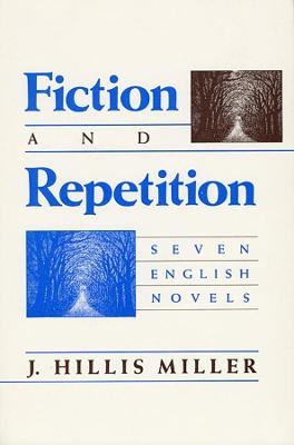 Fiction and Repetition - J. Hillis Miller