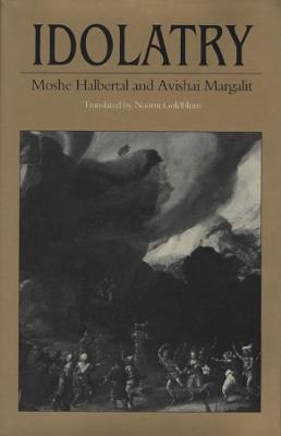 Idolatry - Moshe Halbertal, Avishai Margalit