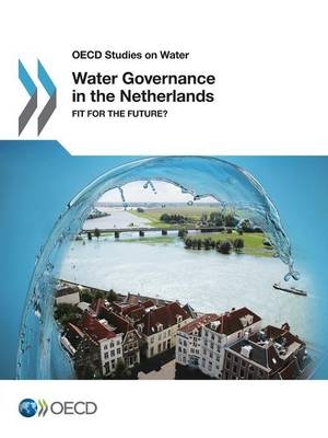 Water governance in the Netherlands -  Organisation for Economic Co-Operation and Development