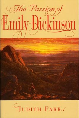 The Passion of Emily Dickinson - Judith Farr