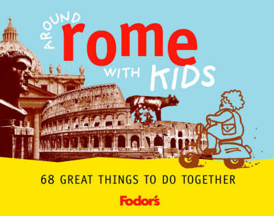 Around Rome with Kids -  Fodor's