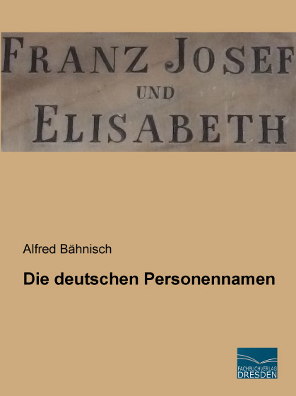Die deutschen Personennamen - Alfred Bähnisch