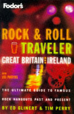 Rock and Roll Traveller Great Britain and Ireland - Tim Perry, Ed Glinert,  Fodor's