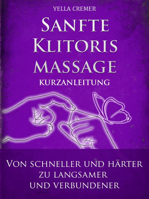 Sanfte Klitorismassage - die orgasmische Meditation (OM) Kurzanleitung -  Yella Cremer