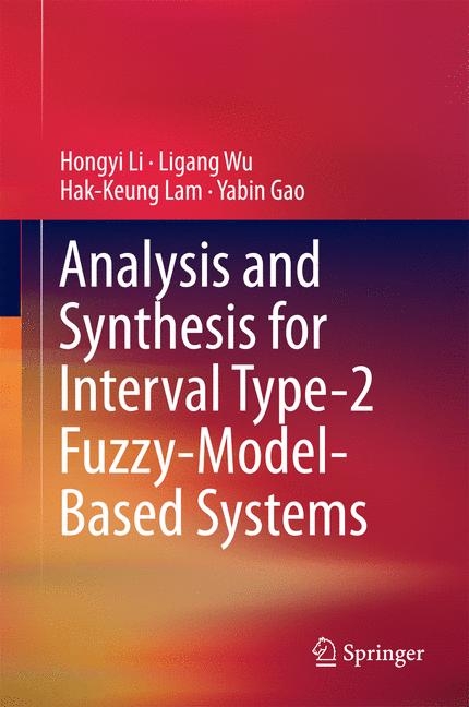 Analysis and Synthesis for Interval Type-2 Fuzzy-Model-Based Systems -  Yabin Gao,  Hak-Keung Lam,  Hongyi Li,  Ligang Wu