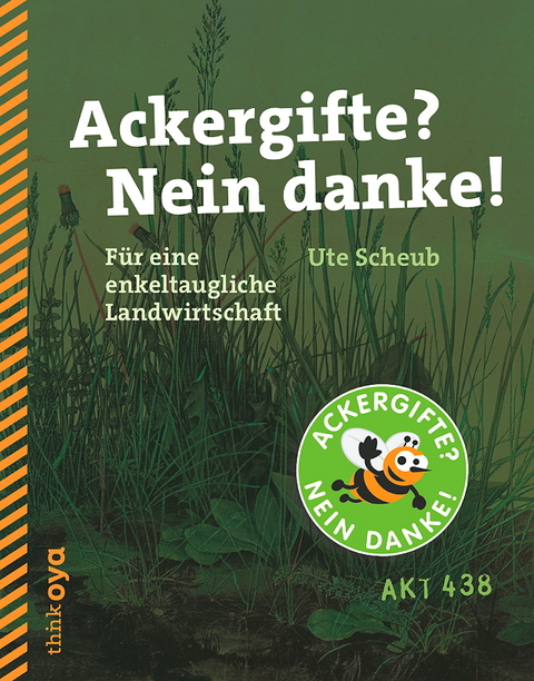 Ackergifte? Nein danke! - Ute Scheub