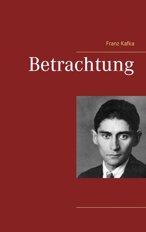 Betrachtung - Franz Kafka