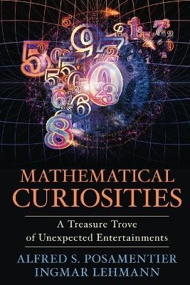 Mathematical Curiosities - Alfred S. Posamentier, Ingmar Lehmann
