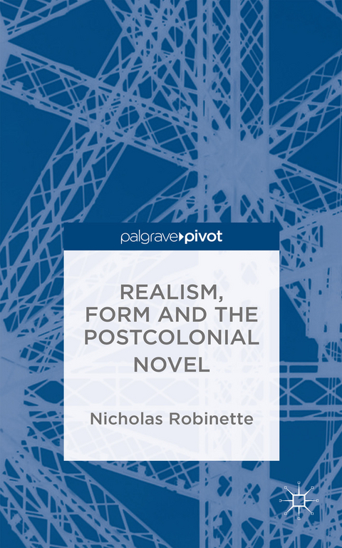 Realism, Form and the Postcolonial Novel - N. Robinette