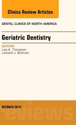 Geriatric Dentistry, An Issue of Dental Clinics of North America - Lisa A. Thompson