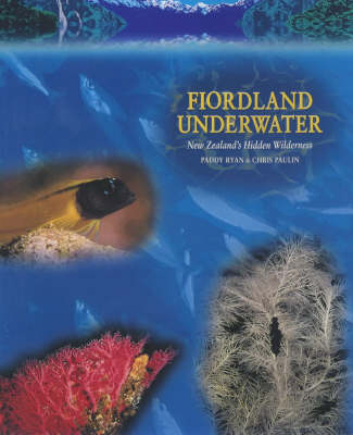 Fiordland Underwater: New Zealand's Hidden Wilderness - Paddy Ryan, Chris Paulin