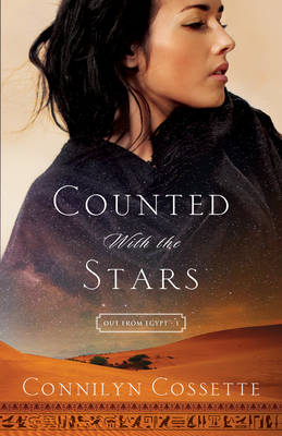 Counted With the Stars (Out From Egypt Book #1) -  Connilyn Cossette