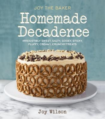 Joy the Baker Homemade Decadence - Joy Wilson