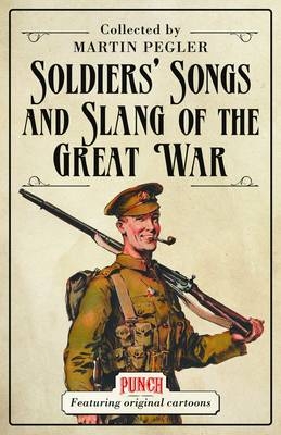 Soldiers  Songs and Slang of the Great War -  Martin Pegler