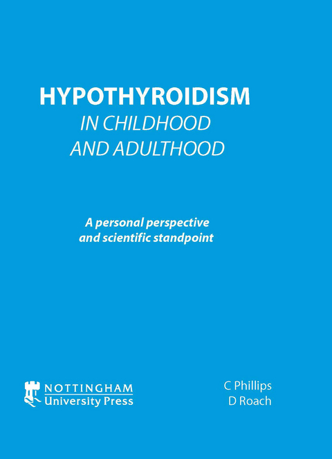 Hypothyroidism In Childhood and Adulthood -  Coraline Phillips,  Donna Roach