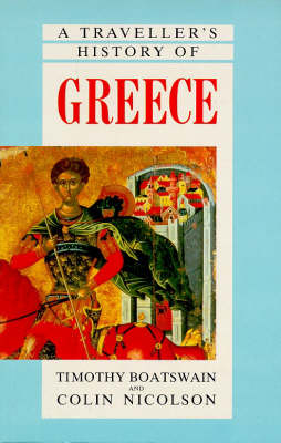 A Traveller's History of Greece - Timothy Boatswain, Colin Nicolson