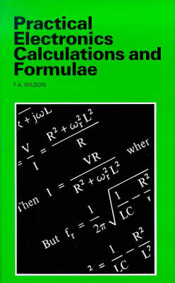 Practical Electronic Calculations and Formulae - F.A. Wilson