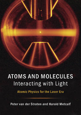 Atoms and Molecules Interacting with Light -  Harold Metcalf,  Peter van der Straten