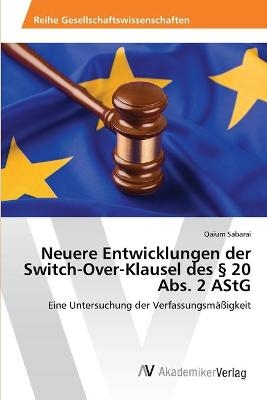 Neuere Entwicklungen der Switch-Over-Klausel des Â§ 20 Abs. 2 AStG - Qaium Sabarai