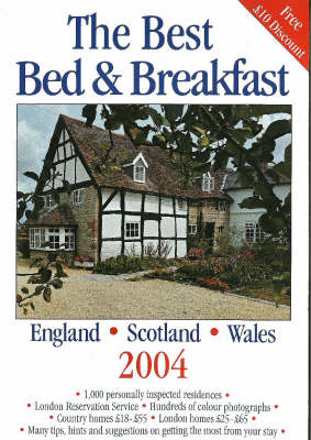 The Best Bed & Breakfast 2004: England, Scotland & Wales - Joanna Mortimer, Sigourney Welles, Jill Darbey