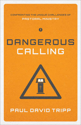 Dangerous Calling - Paul David Tripp